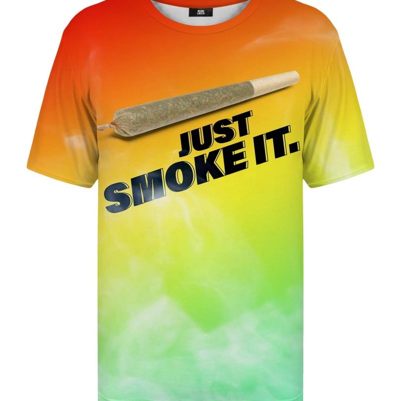 Just smoke it t-shirt