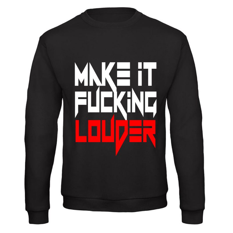 Hardcore sweater make it fucking louder!
